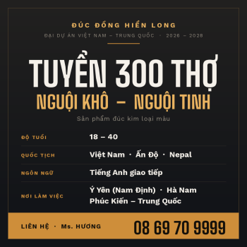 Tuyển dụng 300 thợ nguội khô - nguội tinh (đúc Kim loại màu)
